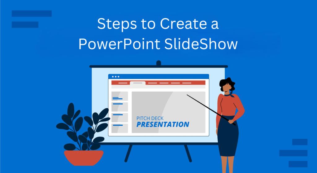 Steps to create a PowerPoint Slideshow